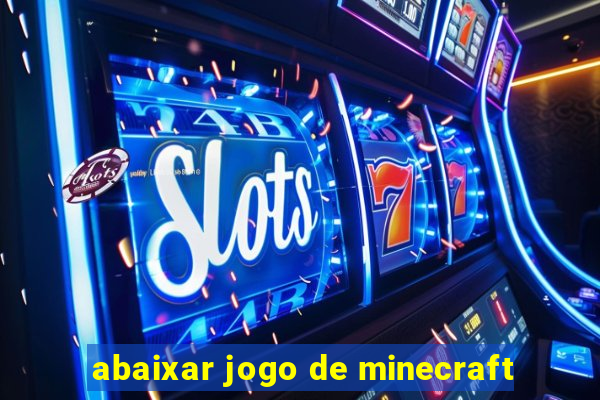 abaixar jogo de minecraft